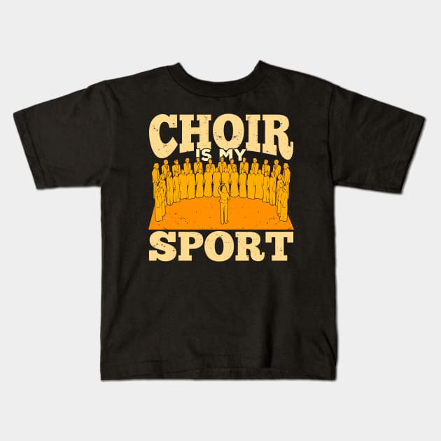Choir Is My Sport Chorus Chorale Music Singer Gift Kids T-Shirt by Dolde08